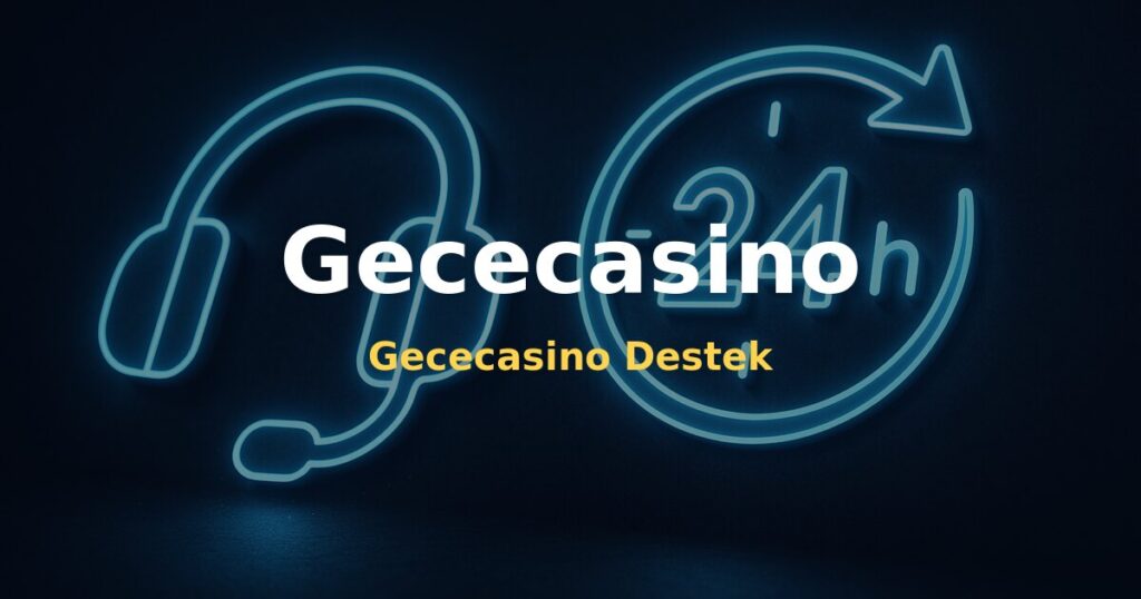 Gececasino Destek - Gececasino