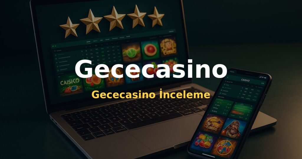 Gececasino İnceleme - Gececasino