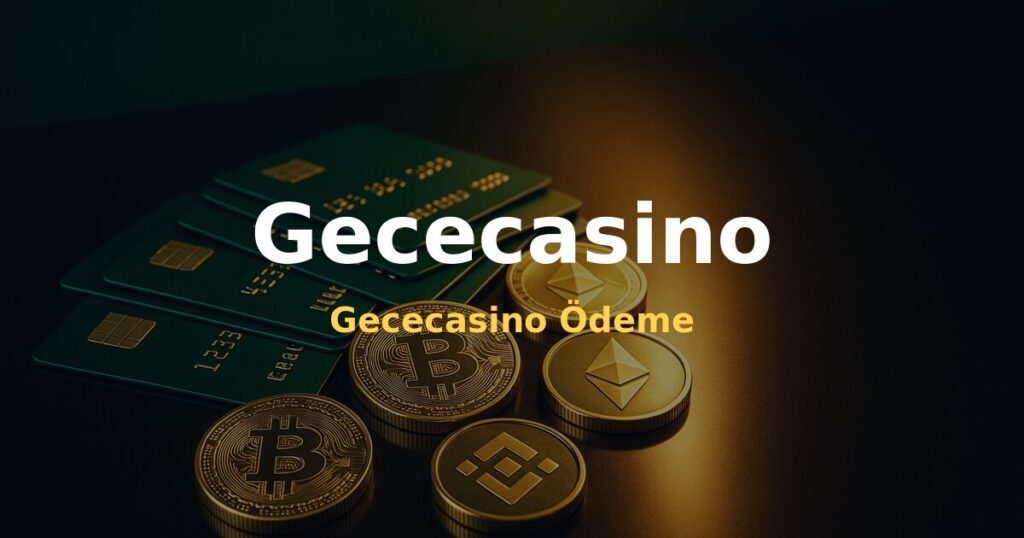Gececasino Ödeme - Gececasino