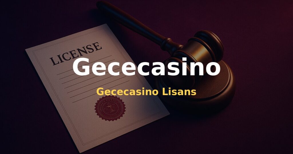 Gececasino Lisans - Gececasino
